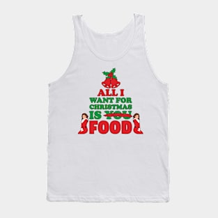 All I want for Christmas is Food! Tank Top